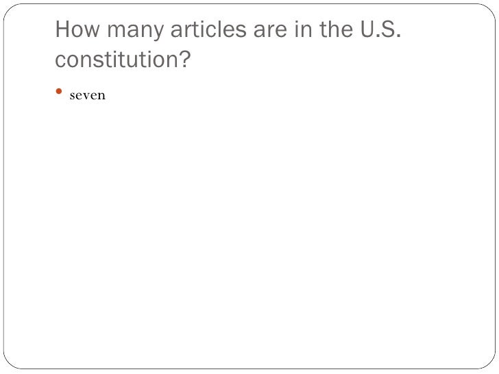 The U.S. Constitution: Articles, Amendments and Preamble how many articles are in the constitution