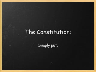 The Constitution:

    Simply put.
 