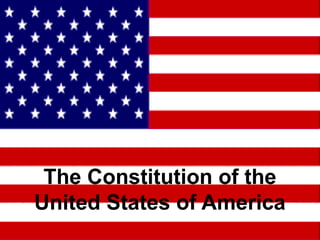 The Constitution of the
United States of America
 