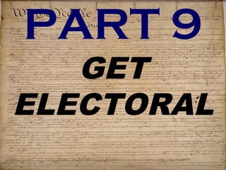 PART 9 
GET 
ELECTORAL 
 