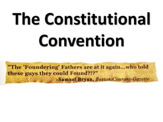 The Constitutional
Convention
 