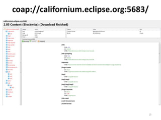 coap://californium.eclipse.org:5683/
13
 