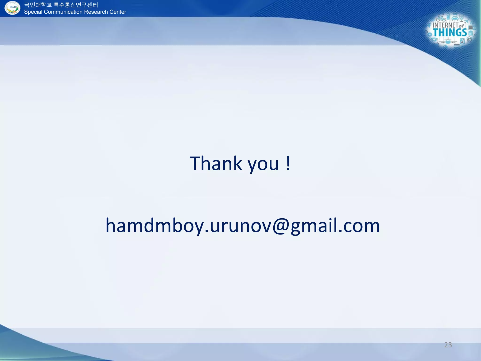 Thank you !
hamdmboy.urunov@gmail.com
23
 