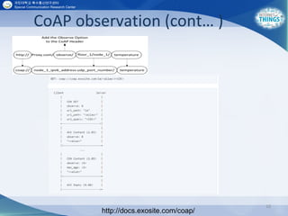 CoAP observation (cont… )
10
http://docs.exosite.com/coap/
 