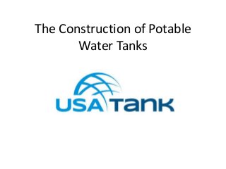 The Construction of Potable
Water Tanks
 