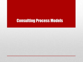 Consulting Process Models
 