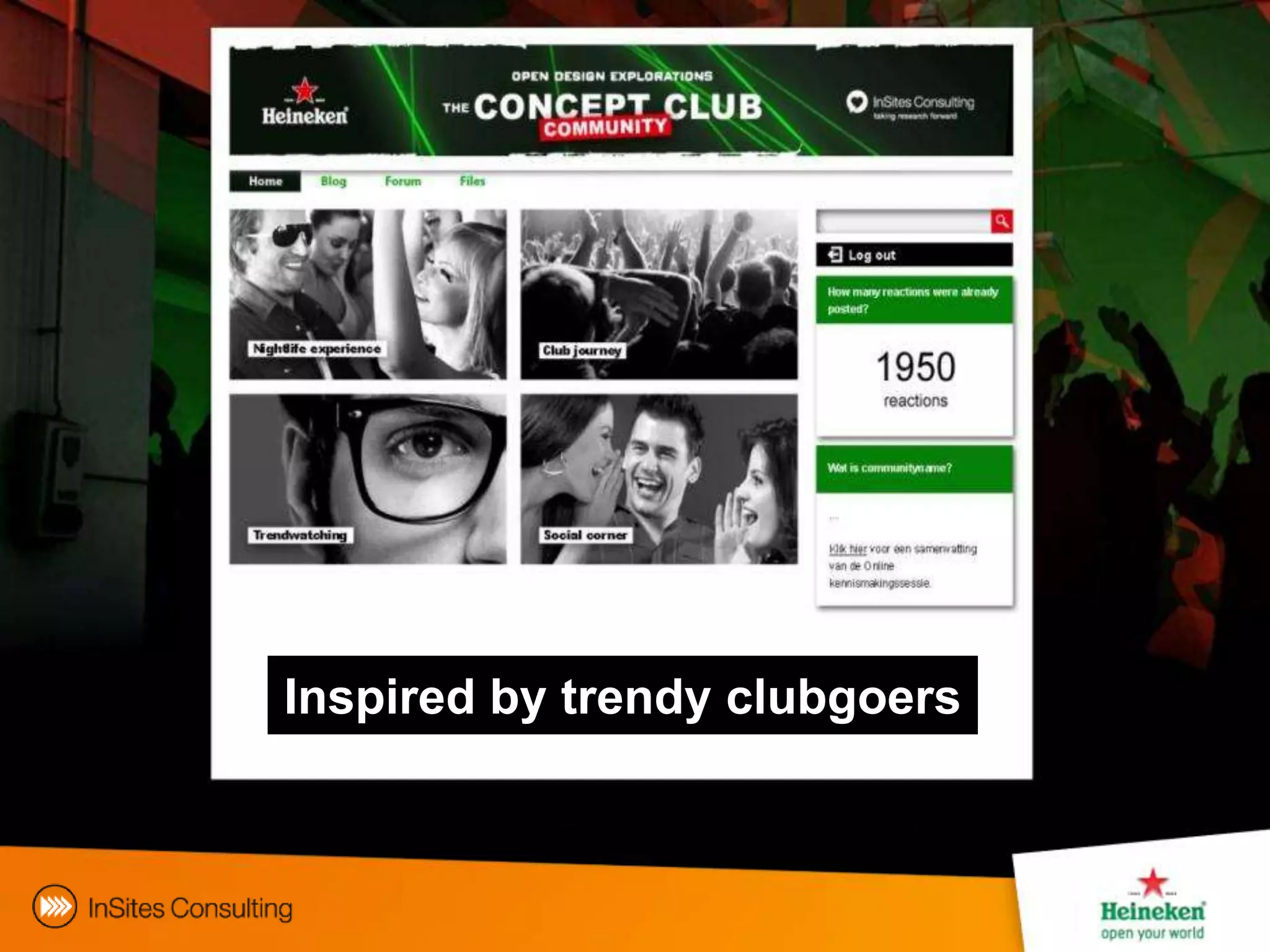 Inspired by trendy clubgoers
 