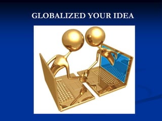 GLOBALIZED YOUR IDEA
 