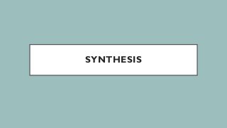 SYNTHESIS
 