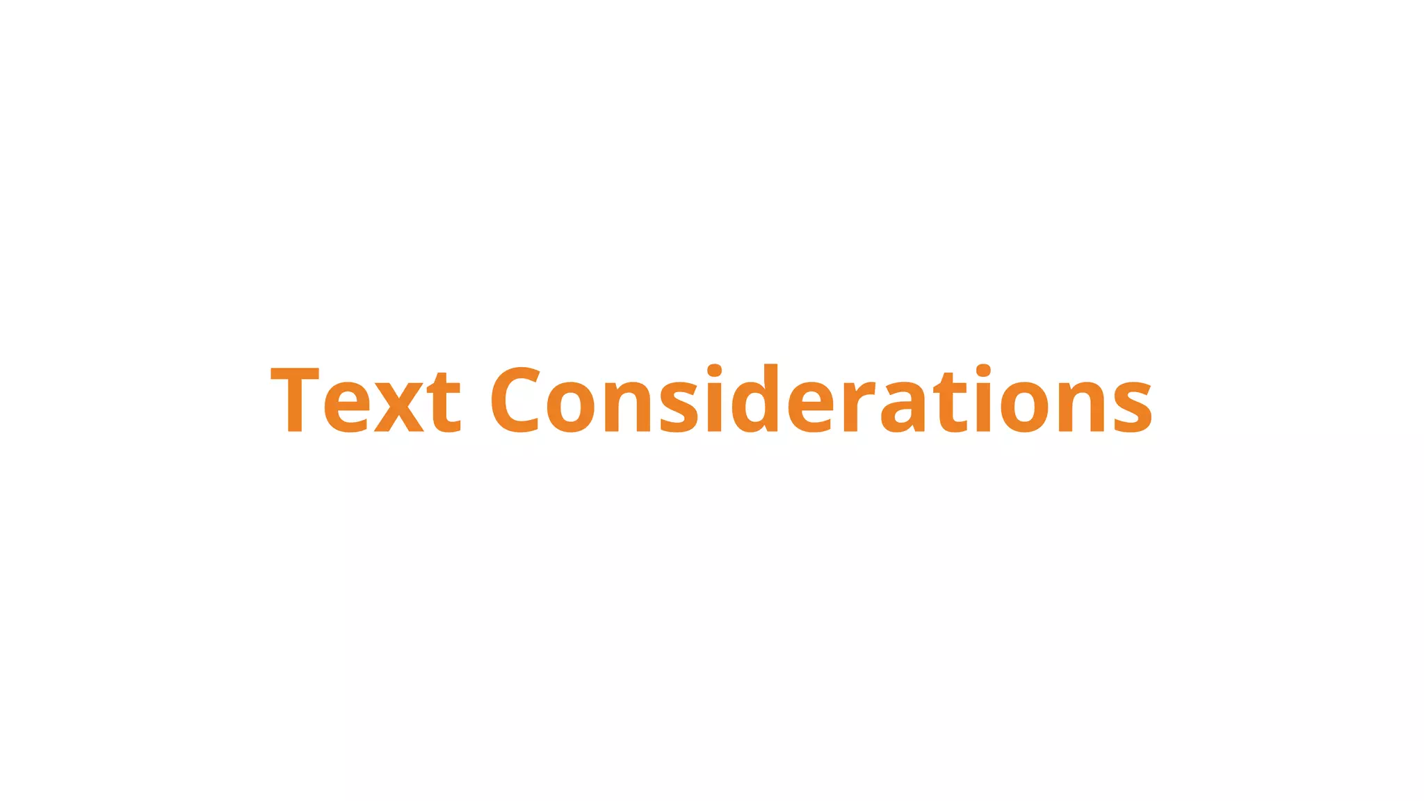 Text Considerations
 