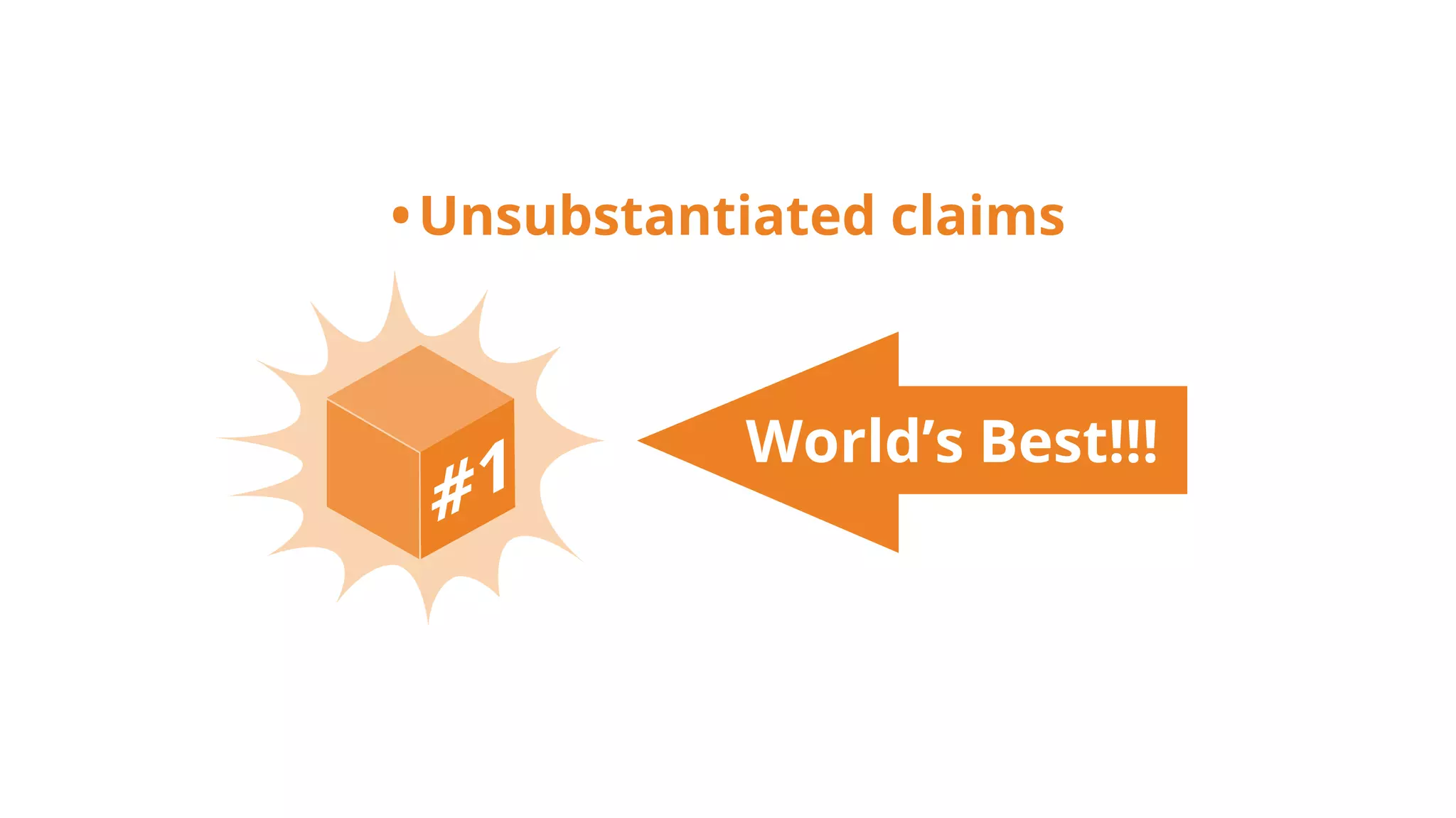 •Unsubstantiated claims
World’s Best!!!
 