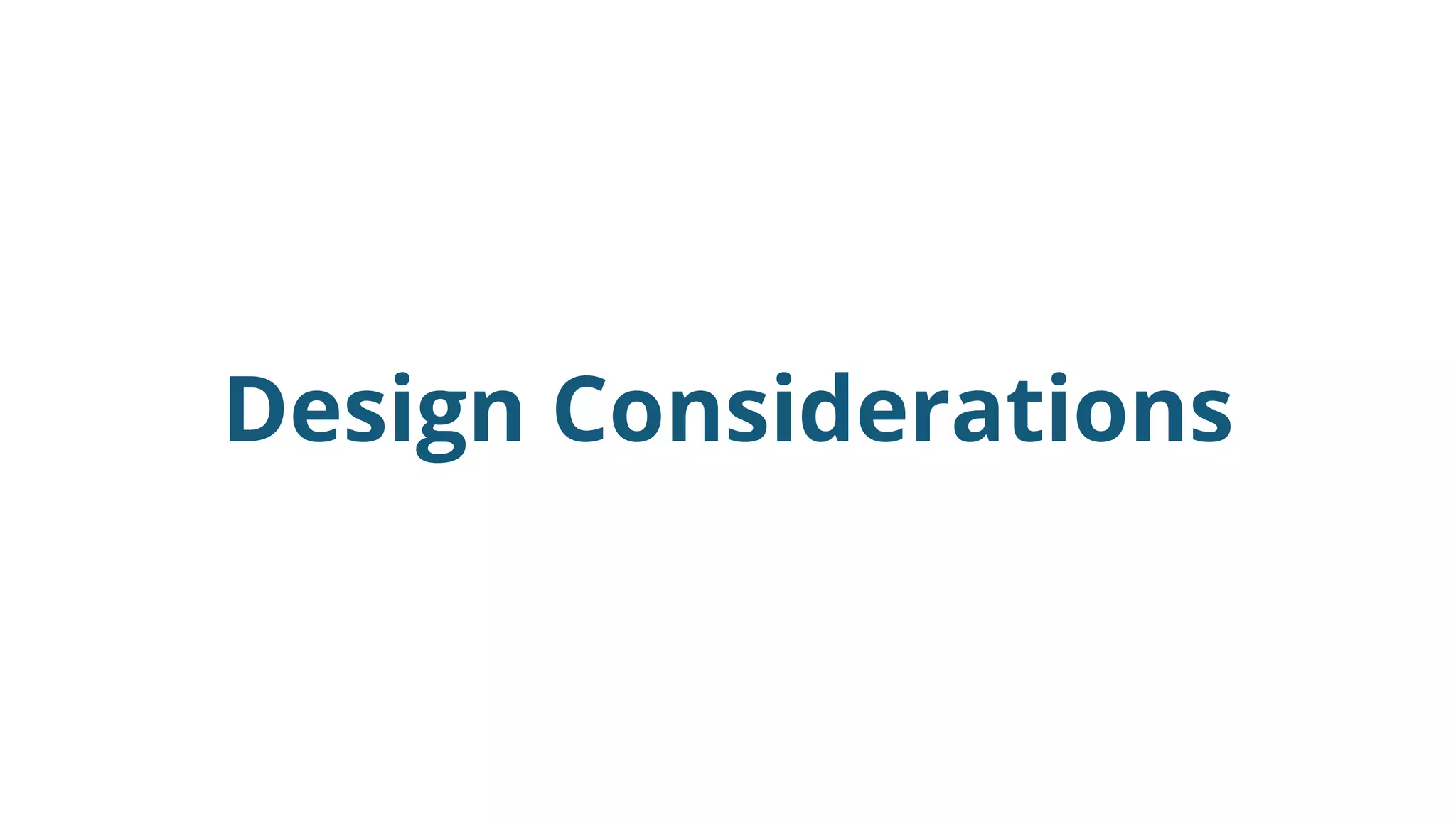 Design Considerations
 
