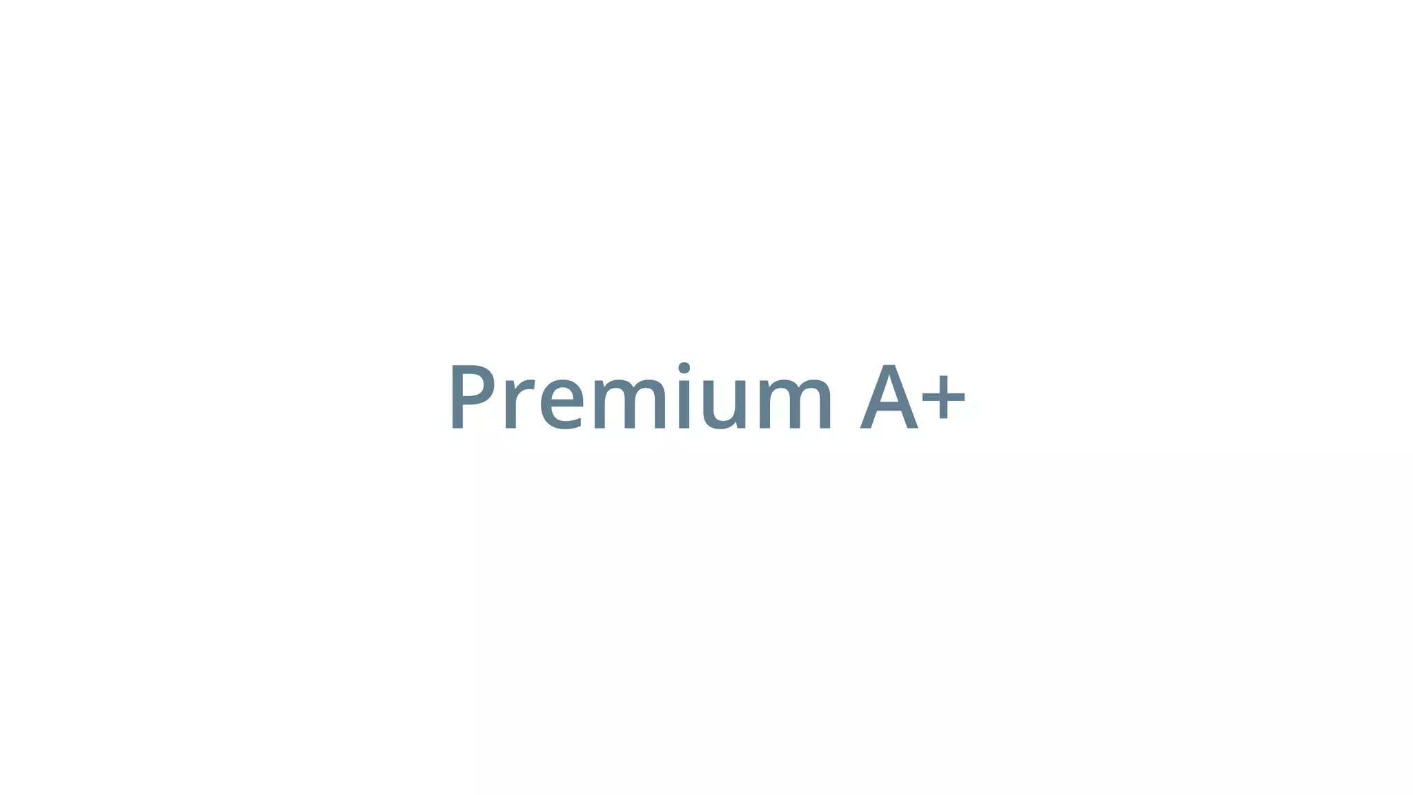 Premium A+
 