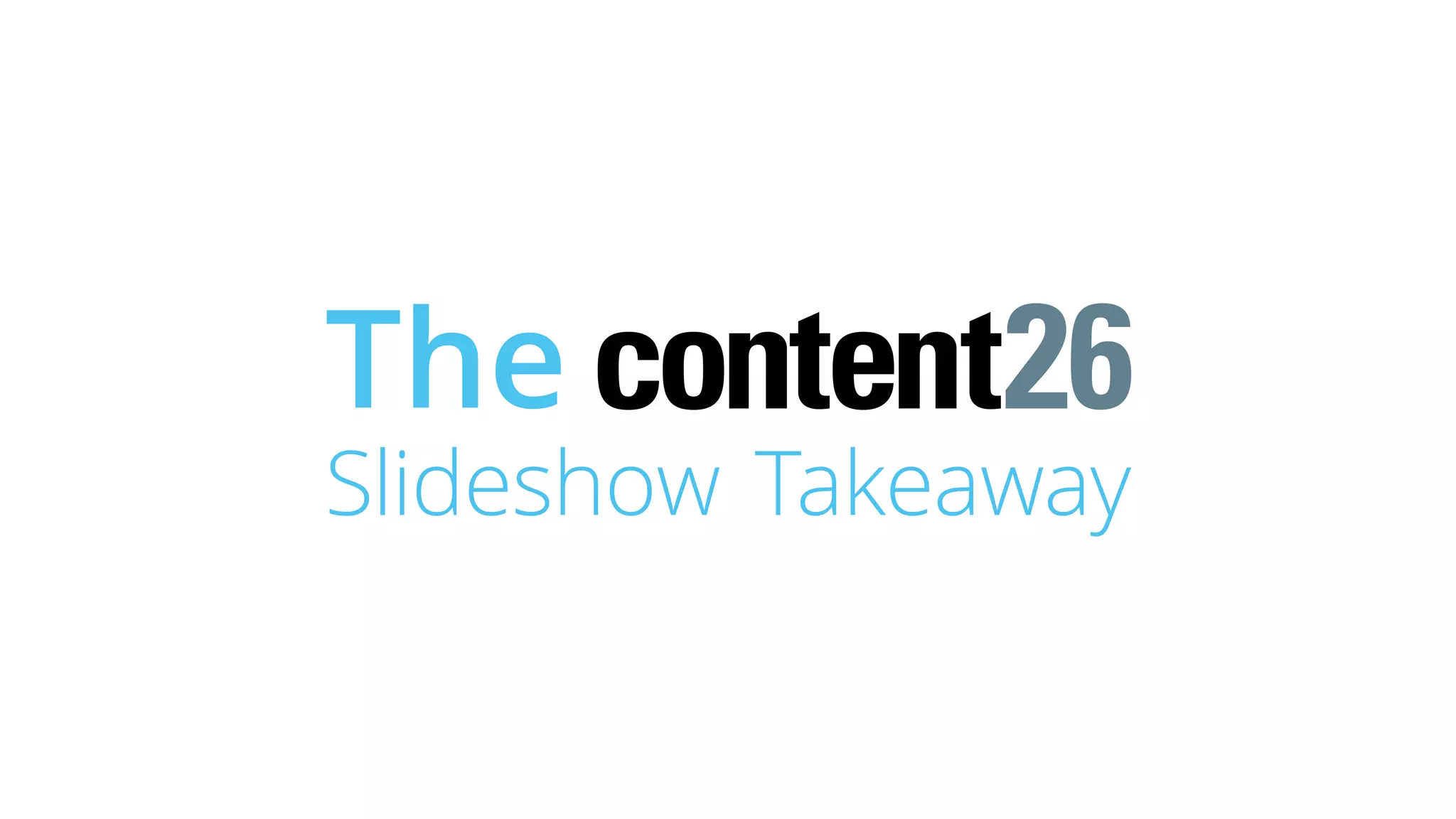 The
Slideshow Takeaway
 
