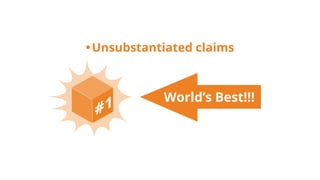 •Unsubstantiated claims
World’s Best!!!
 