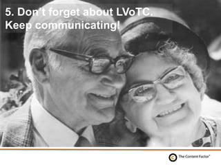 5. Don’t forget about LVoTC.
Keep communicating!