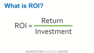 CLICK TO EDIT MASTER TITLE
Click to edit Master subtitle style
ROI =
Investment
Return
What is ROI?
 