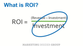 CLICK TO EDIT MASTER TITLE
Click to edit Master subtitle style
ROI =
Investment
(Revenue – Investment)
What is ROI?
 