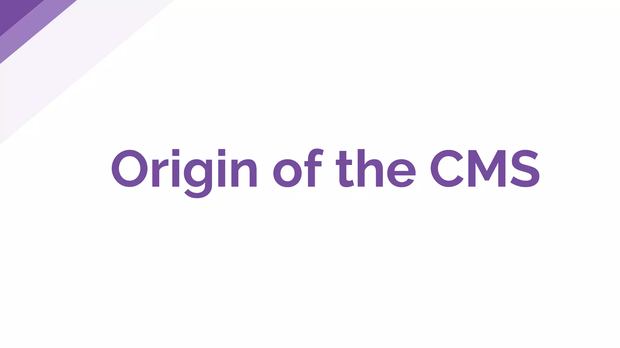 Origin of the CMS
 