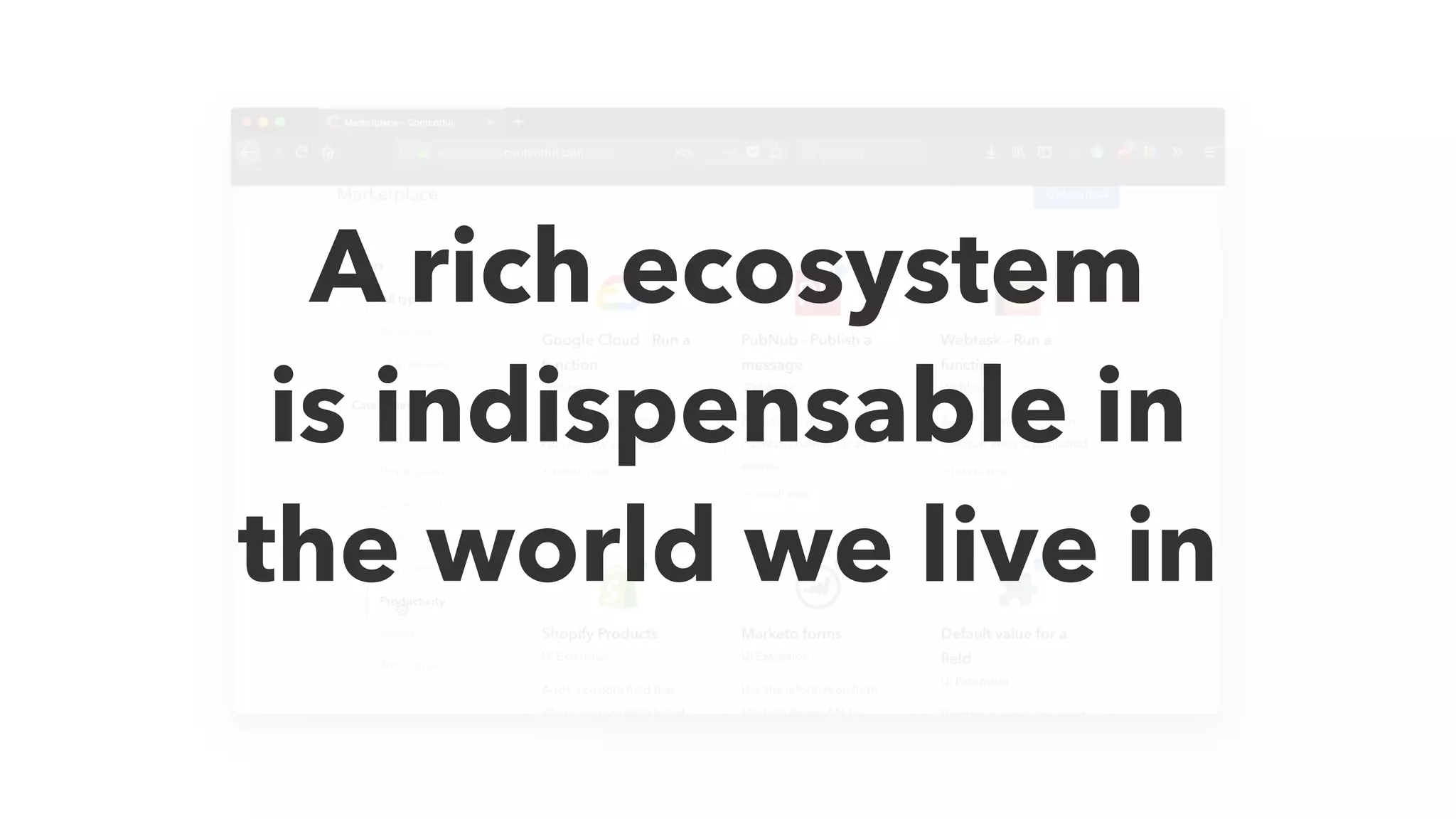 A rich ecosystem
is indispensable in 
the world we live in
 