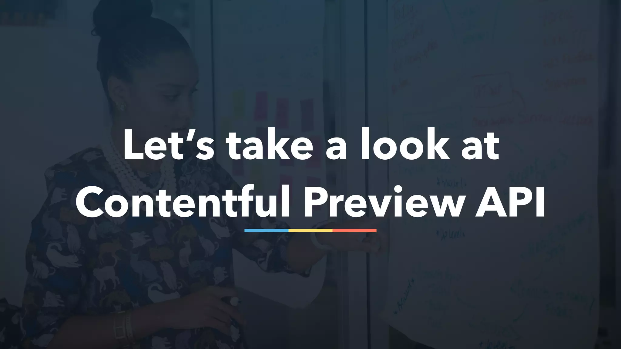 Let’s take a look at
Contentful Preview API
 
