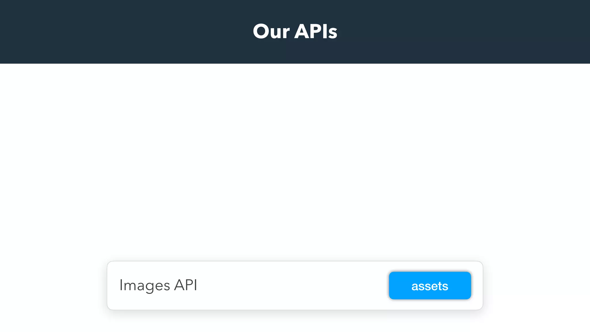 Our APIs
Images API assets
 