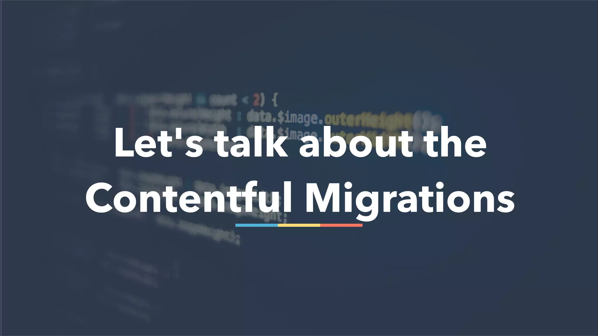 Let's talk about the
Contentful Migrations
 