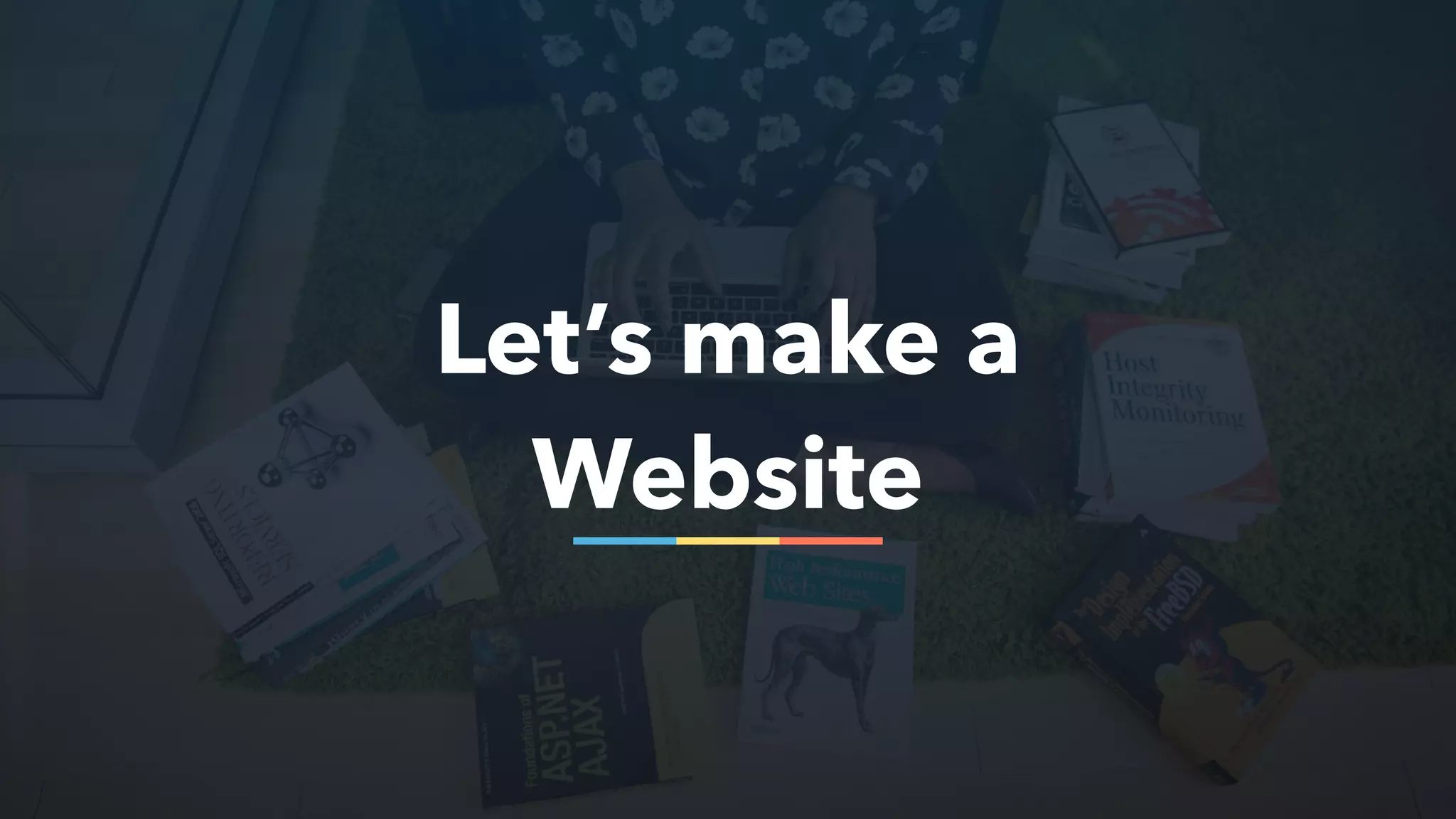 Let’s make a
Website
 