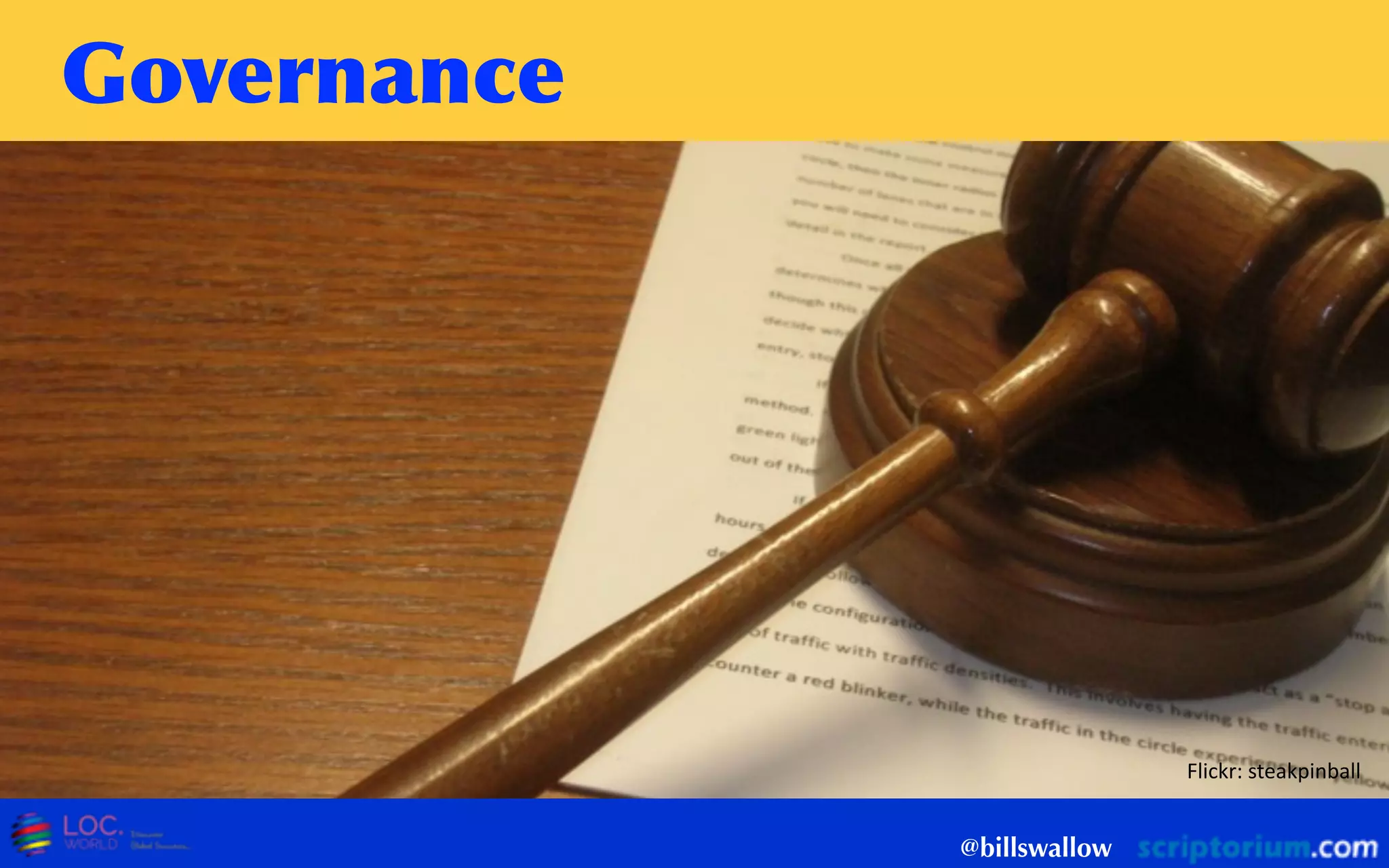 Governance
@billswallow
Flickr:  steakpinball
 