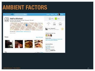 AMBIENT FACTORS




@danieleizans | #confab12   20
 