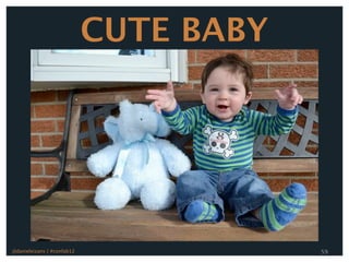 CUTE BABY




@danieleizans | #confab12               59
 