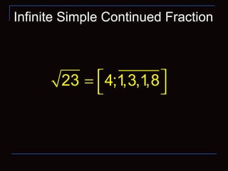 Infinite Simple Continued Fraction
23 4;1,3,1,8 =  
 