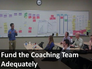 Fund the Coaching Team
Adequately
 