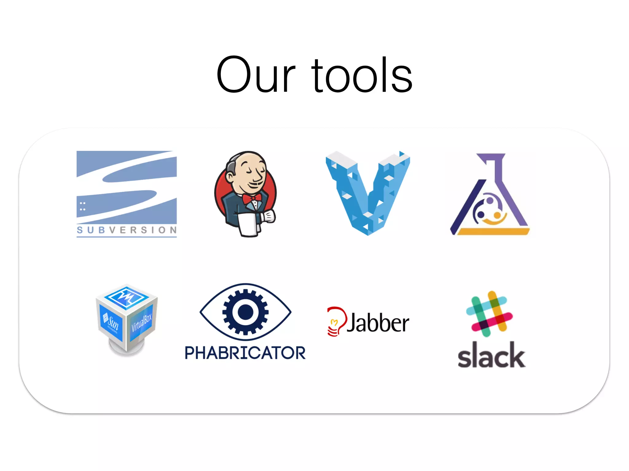 Our tools
 