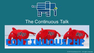 The Continuous Talk
© 2015 Continuous S.A. - All rights reserved.
 
