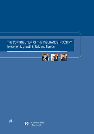 THE CONTRIBUTION OF THE INSURANCE INDUSTRY
to economic growth in Italy and Europe
 