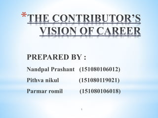 1
*
PREPARED BY :
Nandpal Prashant (151080106012)
Pithva nikul (151080119021)
Parmar romil (151080106018)
 