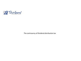 The controversy of Dividend distribution tax
 