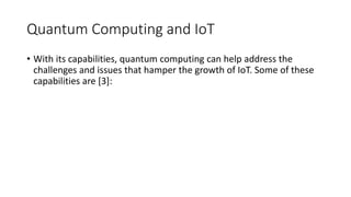 The convergence of IoT and Quantum Computing