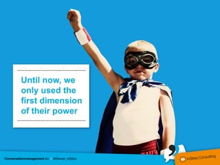 …………………………………………

Until now, we
only used the
first dimension
of their power
…………………………………………
 