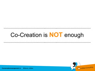 ………………………………………….………..……………..…………………………………………



   Co-Creation is NOT enough
………………………………………….………..……………..…………………………………………
 