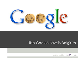 The Cookie Law in Belgium
presented by
 