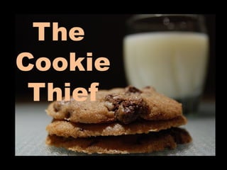 The
Cookie
Thief
 