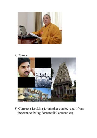 7) Connect




8) Connect ( Looking for another connect apart from
  the connect being Fortune 500 companies)
 