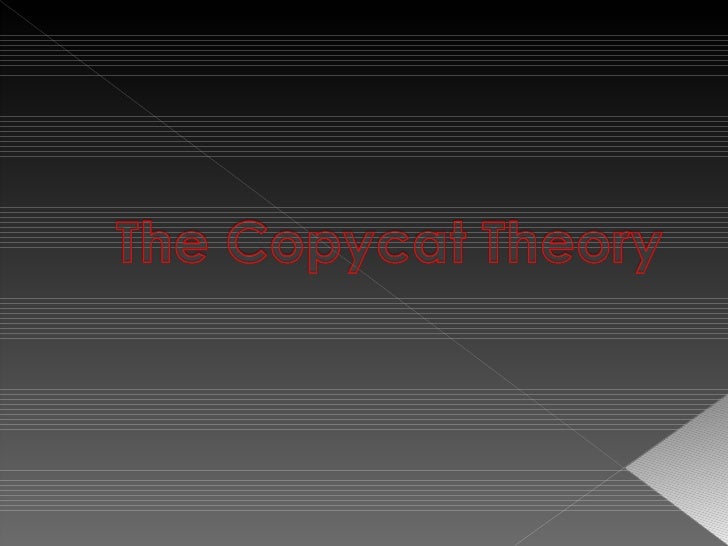 The copycat Theory