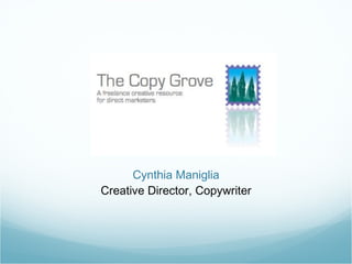 Cynthia Maniglia Creative Director, Copywriter 