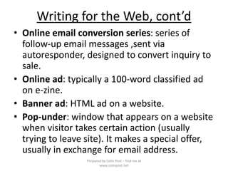 Writing for the Web, cont’d
• Online email conversion series: series of
follow-up email messages ,sent via
autoresponder, ...