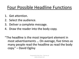 Four Possible Headline Functions
1. Get attention.
2. Select the audience.
3. Deliver a complete message.
4. Draw the read...