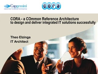 CORA - a COmmon Reference Architecture
to design and deliver integrated IT solutions successfully


Theo Elzinga
IT Architect
 