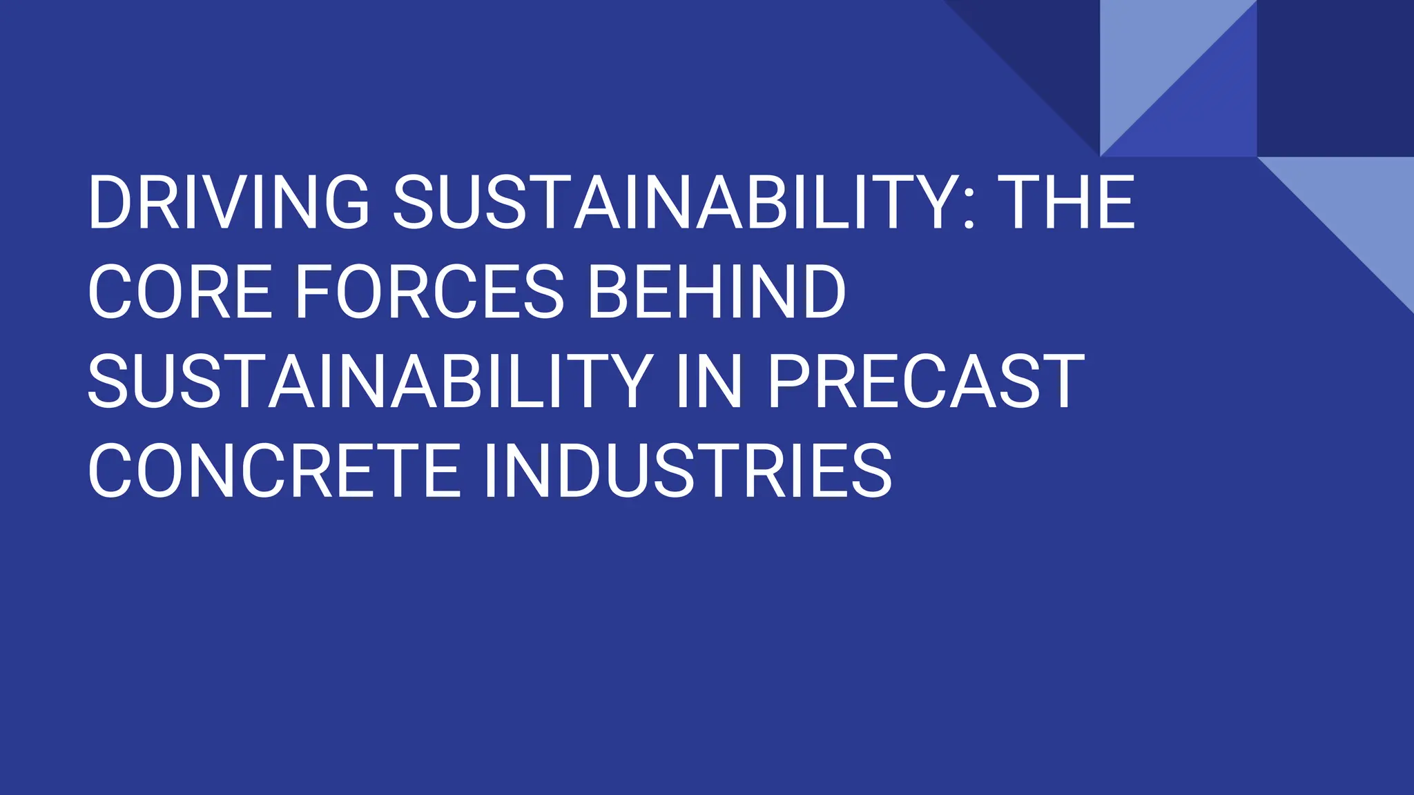 THE CORE FORCES BEHIND SUSTAINABILITY IN PRECAST CONCRETE INDUSTRIES PPT